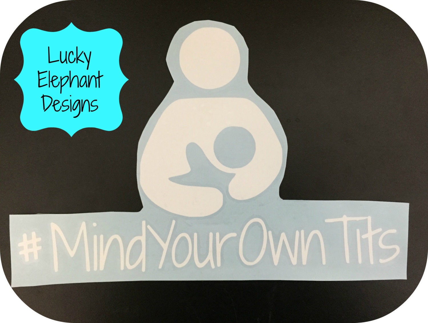 Mind Your Own Tits Breastfeeding Decal By Luckyelephant9 On Etsy 