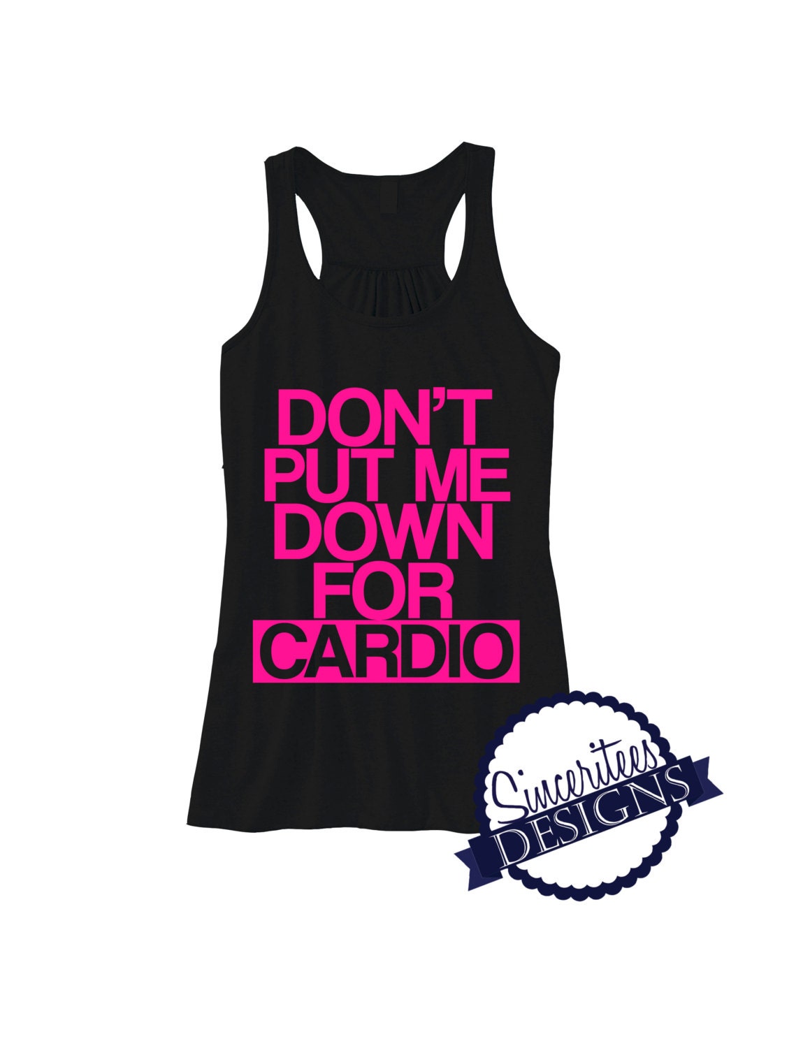 Workout Tank-Don't put me down for cardio by SinceriteesDesigns
