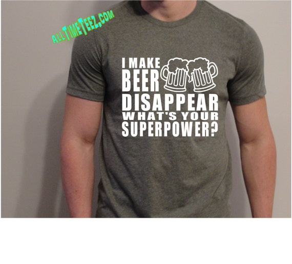 Download I Make Beer Disappear Whats Your superpower Funny t Shirt