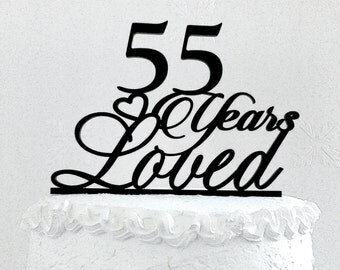55 Years Loved Birthday Cake Topper, 55th Anniversary, 55 Years Loved Custom