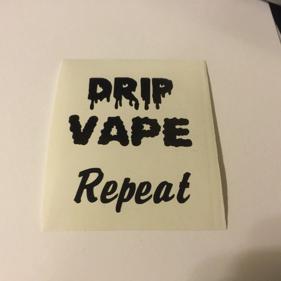 Drip Vape Repeat vaping vinyl decal vape sticker