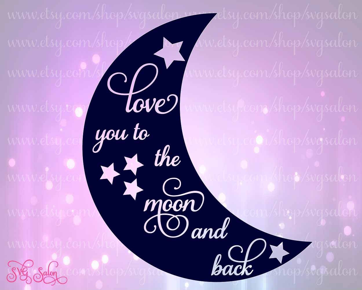 SVG Love You To The Moon And Back Digital Cutting File by ...
