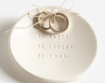 Be Happy. Be Loving. Be True. Ring Bearer Bowl, wedding ring holder by Paloma's Nest