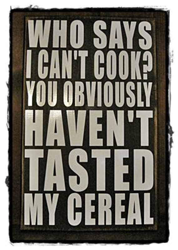 Who Says I Can't Cook sign humorous kitchen wall art