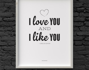 Printable Leslie Knope I Love You and I Like You quote Parks and Recreation Digital File Download 8.5 x 11