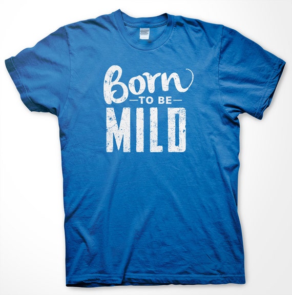 born to be mild shirt