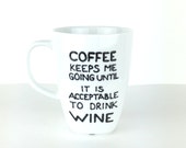 Hand Painted Porcelain Cup, Coffee Mug, Gift Idea for Coffee lovers & Wine lovers, Funny quote design,