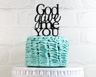 God Gave Me You Wedding Cake Topper or Sign