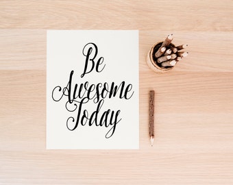 Be Awesome Today 8x10 Art Print Motivational Uplifting