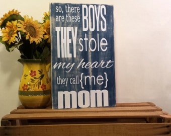 Mom Sign - Gift For Mom - Gift Mom - Mom Wood Sign - Mom Boys - Mom Boys - Stole My Heart - Mom Sayings - Mom - Mom Gifts - Mothers Day