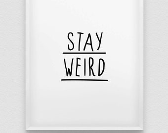 stay weird print // black and white wall art // typographic print // home decor print