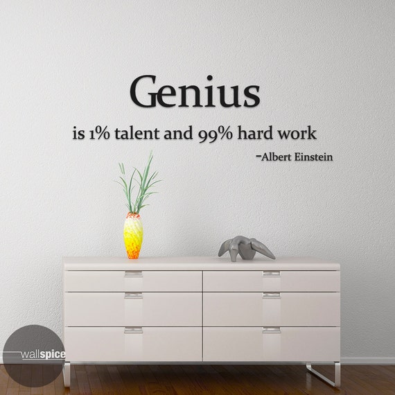 Albert Einstein Quote Genius Is 1 Percent Talent And 99