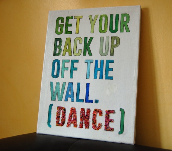 Get Your Back Up Off The Wall Painting with hand-lettering. Mixed ...