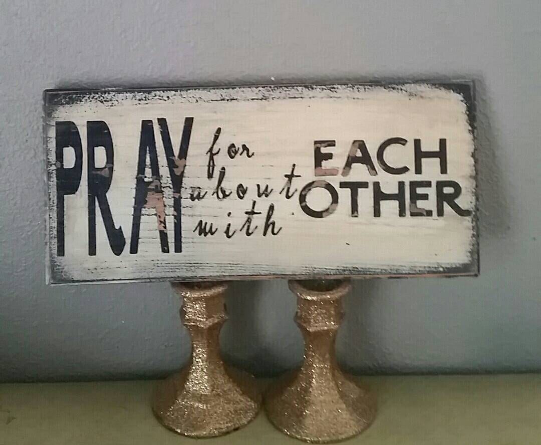 Pray For Each Other Pray With Each Other by SerendipitybySummer