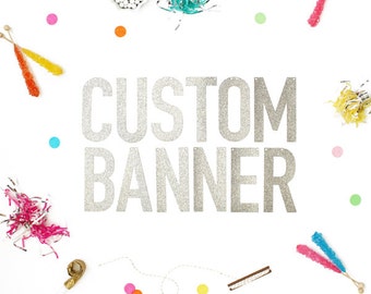 Custom Banner available in Either Gold Glitter or Silver Glitter - letters measure 5.5 inches high