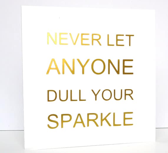 don t let anyone dull your sparkle quotes