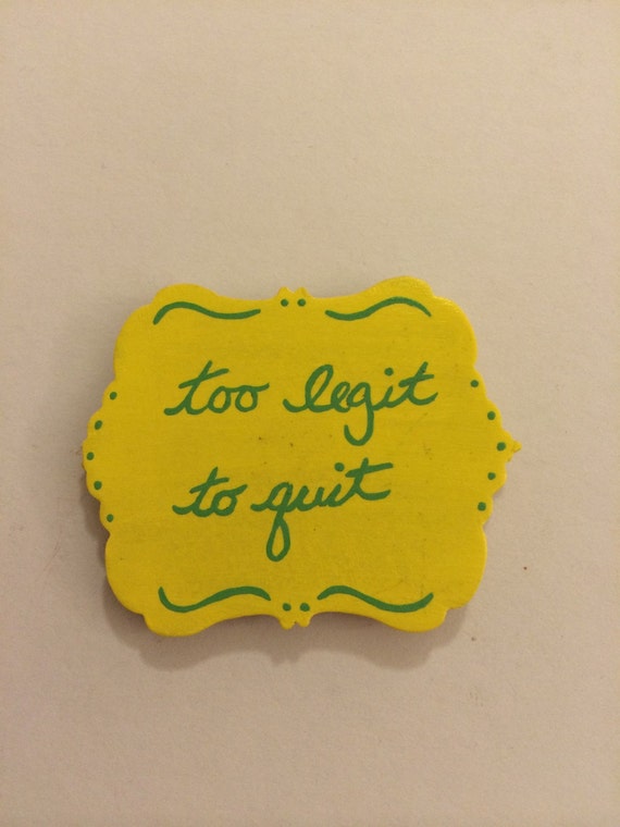 Items similar to Too Legit To Quit Magnet on Etsy