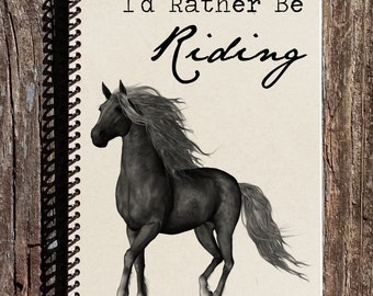 Id Rather Be Riding - Horse Journal - Horse Notebook - Horse Lover - Horseback Riding - Rodeo