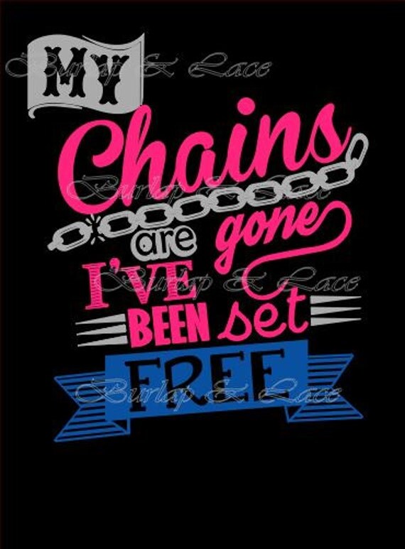 Items similar to My Chains are gone I've Been set Free heatset shirt on
