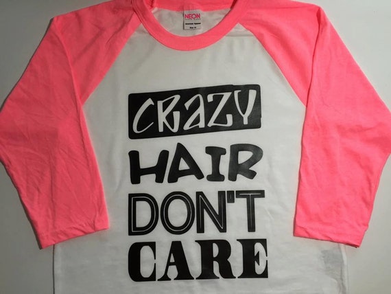 crazy hair dont care shirt