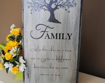 Family like branches on a tree we may grow in different directions, yet our roots remain as one. Perfect wood sign for your home!