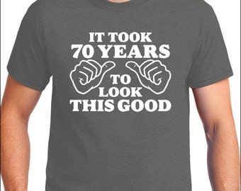 It Took 70 Years To Look This Good T-Shirt 70th Birthday Funny Gift Idea Brother Uncle Grandpa Fathers Day Gift for Dad Mens Shirt Seventy