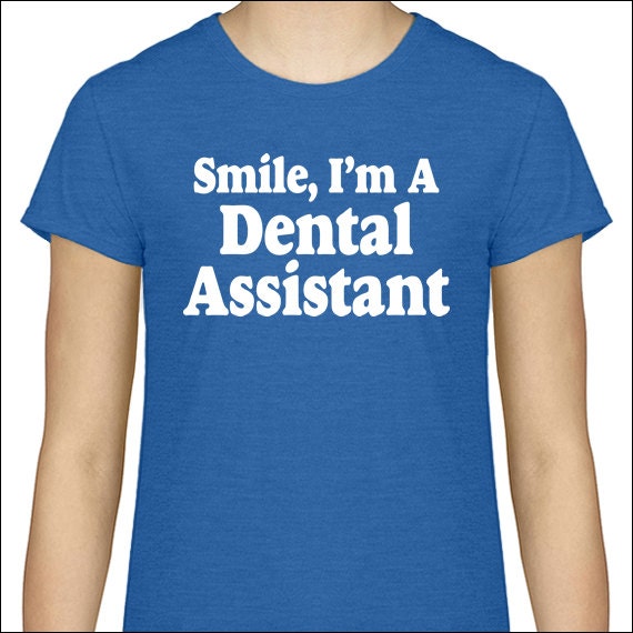 Dental Assistant TShirt Smile I'm A Dental Assistant