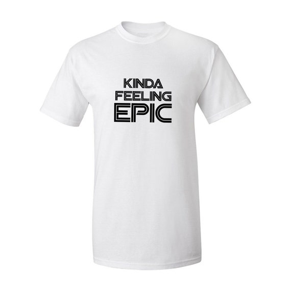 Epic, Epic Shirt, Funny T Shirt, Cool T Shirt, Fitness Shirt, Gym Shirt 