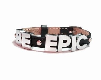 Leather BE EPIC Bracelet - 8mm Black Leather EPIC Wristband Bracelet - Motivational Bracelet - Inspirational Bracelet