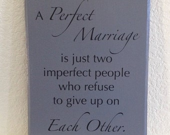 Marriage Plaque Sign 11x14 / Solid poplar wood / / A perfect marriage is just two imperfect people who refuse to give up on each other