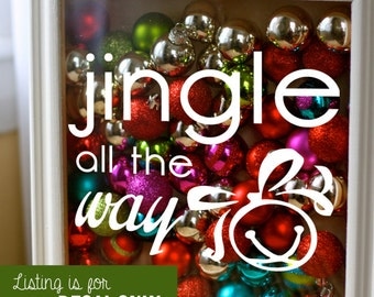 BUY 1 Get 1 FREE - Jingle All The Way - Holiday Vinyl Sticker - Christmas Decal for Shadow Boxes & More