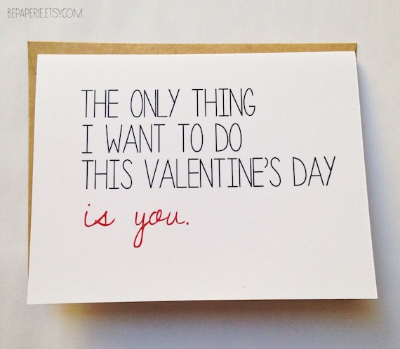 Naughty Valentine S Day Card The Only Thing I Want To Do This Valentine S Day Is You Funny