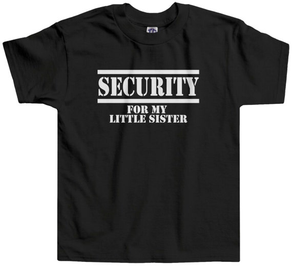 security for my little sister shirt