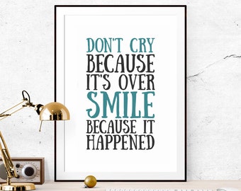 Items similar to Don't Cry Because it's Over, Smile Because it Happened