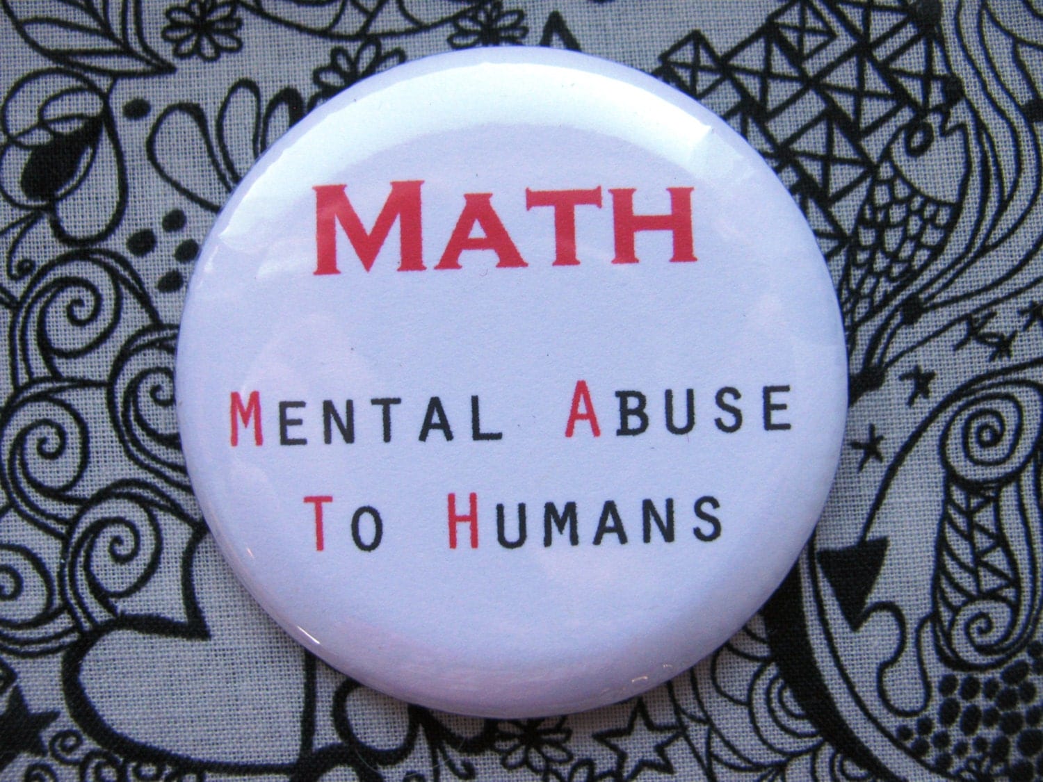 Math Mental Abuse to Humans 2.25 inch pinback button badge