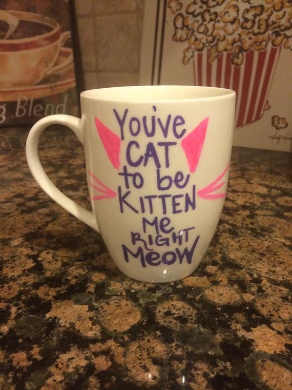 Items similar to You've Cat to be Kitten Me Right Meow Funny Mothers ...