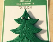 Hello my name is Doug douglas fir tree magnet