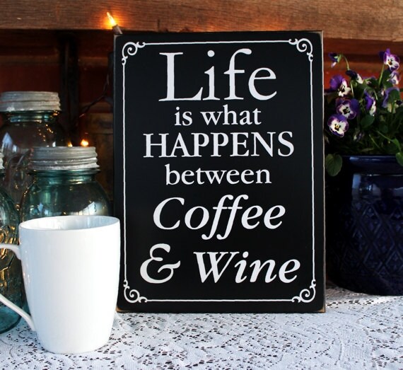 Download Life is What Happens Between Coffee and Wine Wood Sign Home