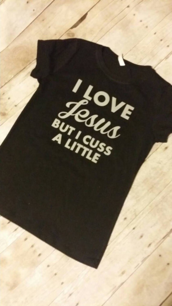 Items similar to I Love Jesus But I Cuss A Little on Etsy
