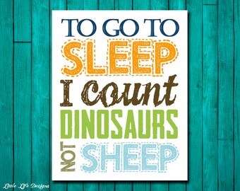 To go to Sleep I count Dinosaurs not Sheep. Dinosaur Wall Art. Dinosaur Decor. Children's Wall Art. Little Boys Wall Art. Little Boys Room