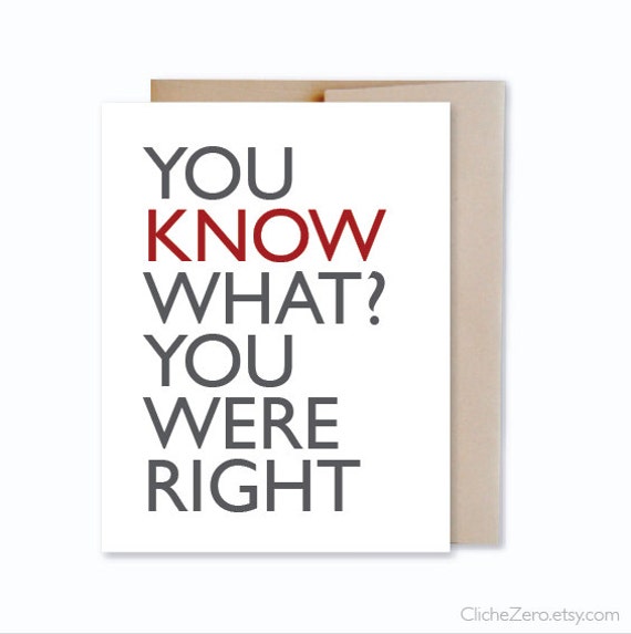 You Know What You Were Right Card Funny Card For by ClicheZero