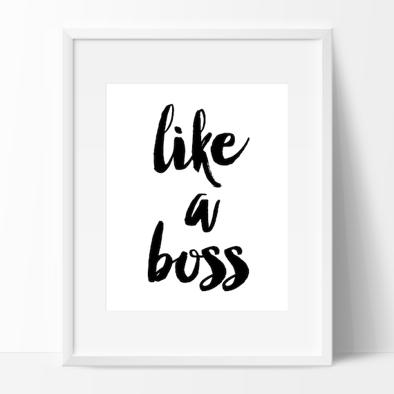 Like A Boss Sign Instant Download Calligraphy Print DIY PDF