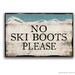 No Ski Boots Please wooden sign Handmade by DesignHouseDecor