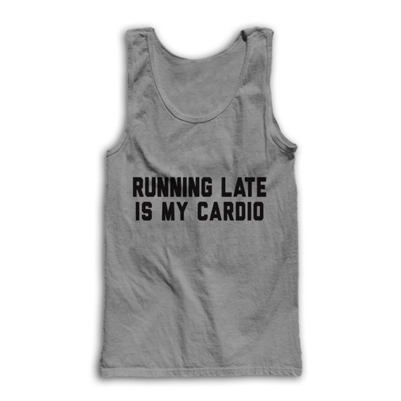 running late is my cardio sweatshirt