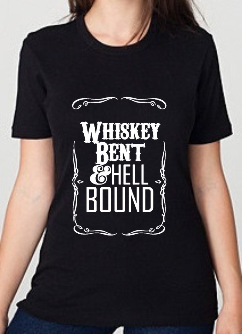 whisky bent and hell bound shirt