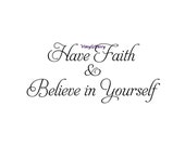 Have Faith & Believe In Yourself - Wall Decal - Vinyl Wall Decals, Wall Decor, Signage, Inspirational Wall Decal