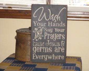 Primitive Rustic Country Handmade Wood Bathroom Powder Room Sign ~ Wash Your Hands and Say Your Prayers Cause Jesus And Germs Are Everywhere