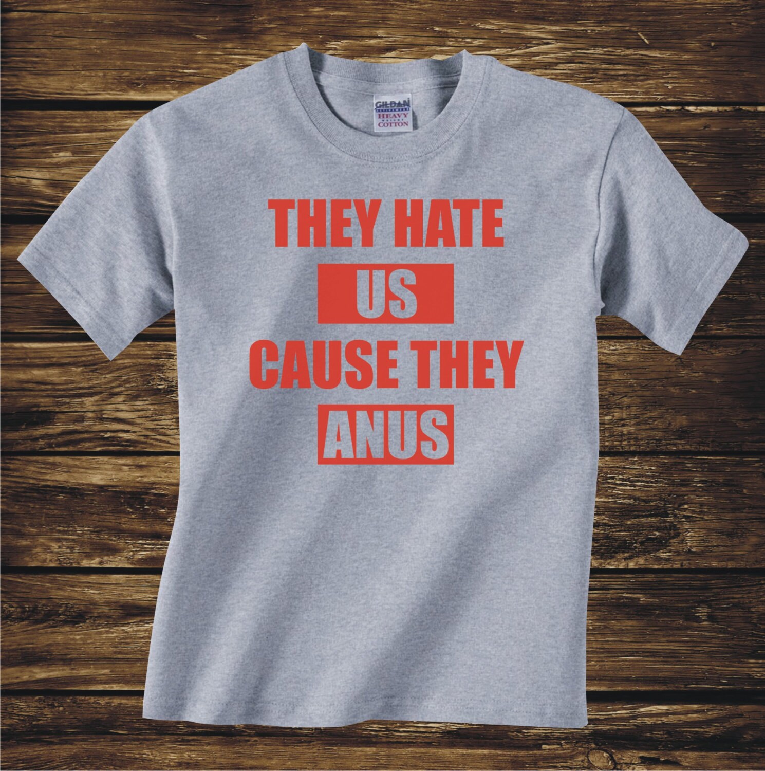 They Hate Us Cause They Anus Funny Adult T Shirt from movie