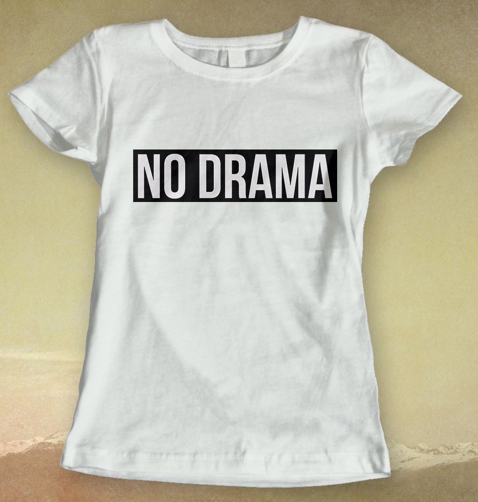 no drama please t shirt