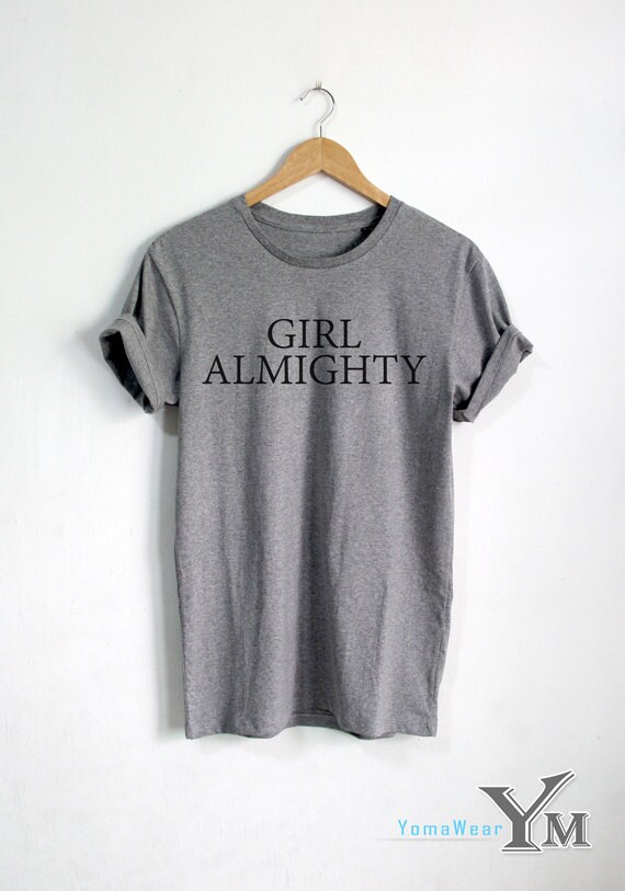 Girl Almighty Shirt Girl Almighty T-shirt Fashion Hipster